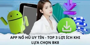 App nổ hũ uy tín BK8