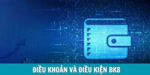 Điều khoản điều kiện BK8