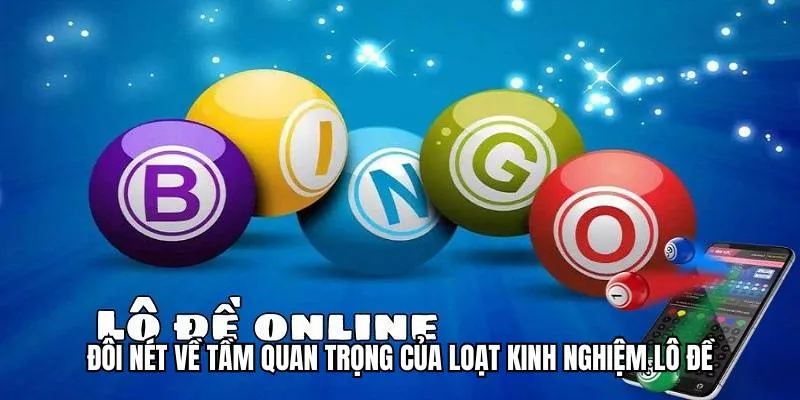 Đôi nét về tầm quan trọng của loạt kinh nghiệm lô đề