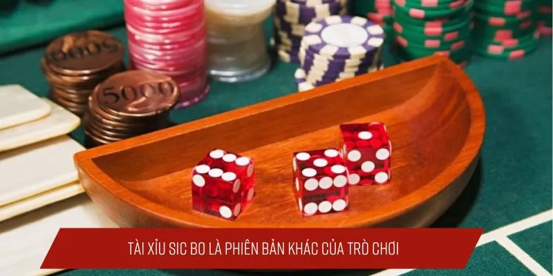 Tài xỉu sicbo là phiên bản khác của tài xỉu online