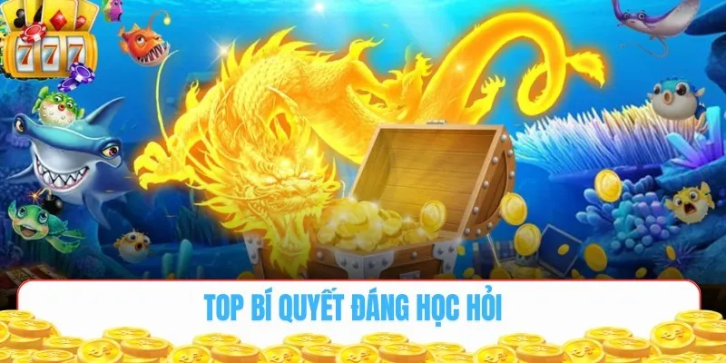 Top bí quyết bắn cá rồng đáng học hỏi