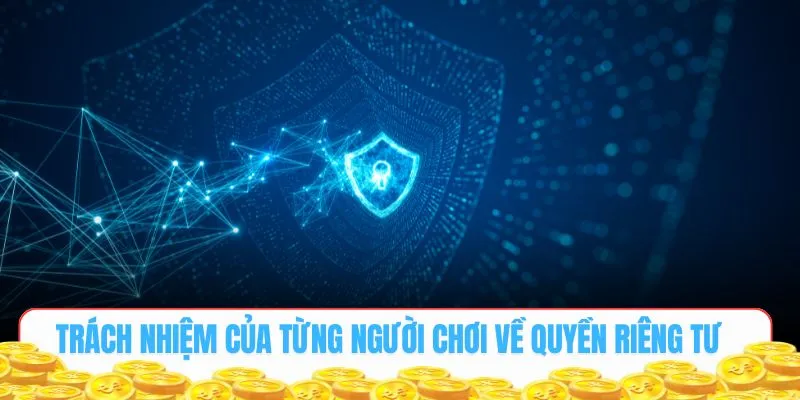 Trách nhiệm của từng người chơi về quyền riêng tư BK8