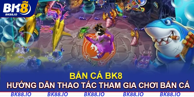 Chi tiết thao tác tham gia chơi bắn cá tại nền tảng
