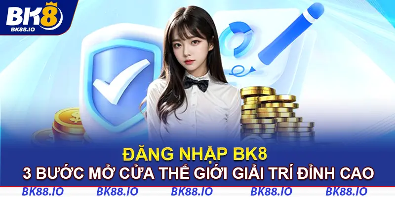 Đăng Nhập BK8 - 3 Bước Mở Cửa Thế Giới Giải Trí Đỉnh Cao