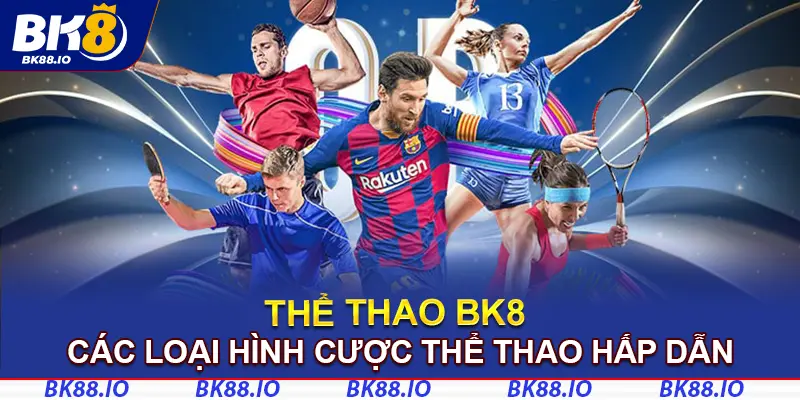 Giới thiệu các loại hình cược thể thao hấp dẫn tại BK8 