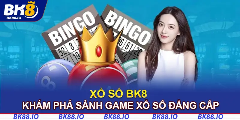 Khám phá sảnh xổ số đẳng cấp BK8