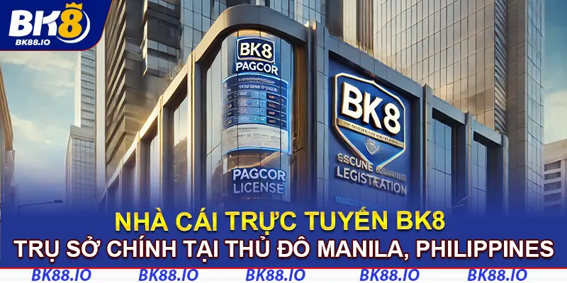 Trụ sở chính của BK8 tại Manila, Philippines